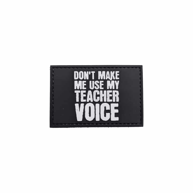 TPB Don’t Make Me Use My Teacher Voice PVC Patch