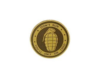 Dont run youll only die tired grenade patch (Tan)