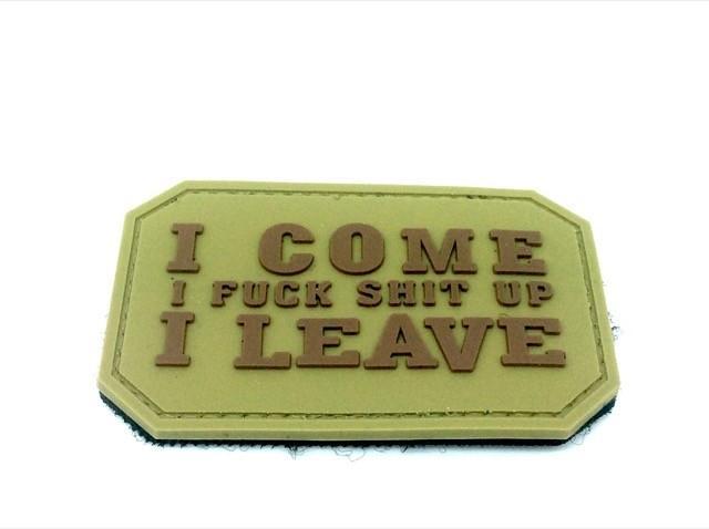 I Come, I F**k S**t up, I Leave patch (Tan)
